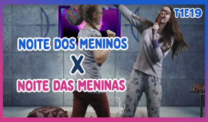 Noite dos meninos X Noite das meninas