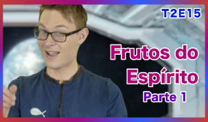 Frutos do Espírito Pt.1