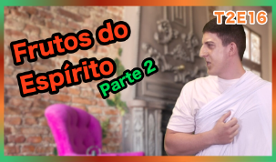 Frutos do Espírito Pt.2